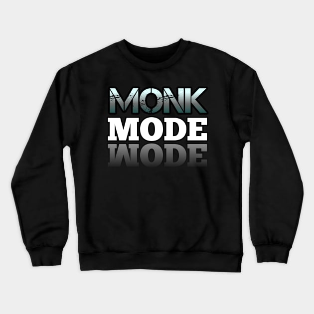 Monk Mode - Typography Text Quote Crewneck Sweatshirt by MaystarUniverse